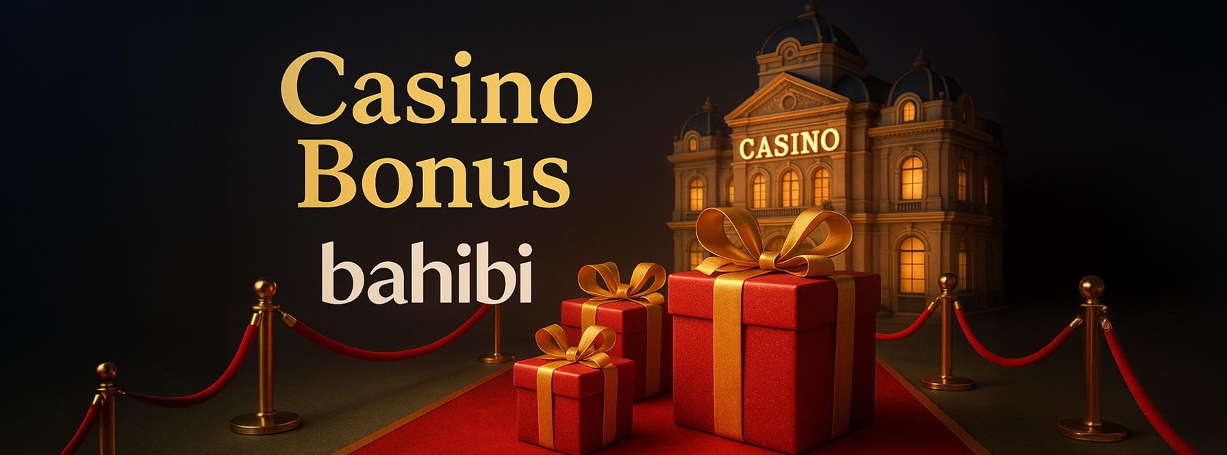 Bahibi Casino Bonus